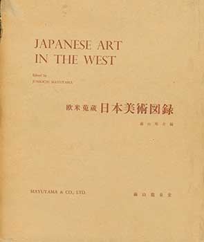 Item #19-4413 Japanese Art in the West. Junkichi Mayuyama
