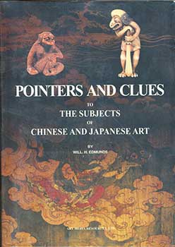 Item #19-4447 Pointers and Clues to the Subjects of Chinese and Japanese Art. Will H. Edmunds