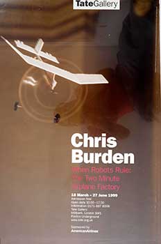 Item #19-4692 Chris Burden. When Robots Rule: The Two Minute Airplane Factory. Tate Gallery, London