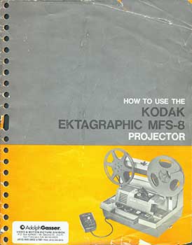 Item #19-5783 How to Use the Kodak Ektagraphic MFS-8 Projector. Kodak