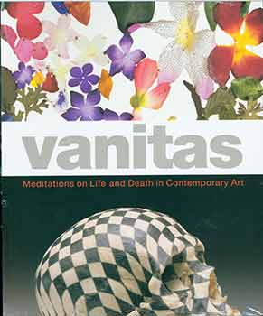 Item #19-6863 Vanitas. Meditations on Life and Death in Contemporary Art. John B. Ravenal, Virginia Museum of Fine Arts.