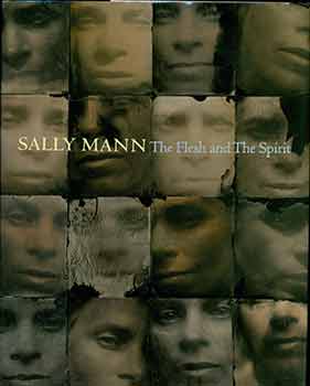 Item #19-6866 Sally Mann. The Flesh and The Spirit. John B. Ravenal, David Levi Strauss, Anne Wilkes Tucker, Virginia Museum of Fine Arts.