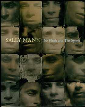 Item #19-6867 Sally Mann. The Flesh and The Spirit. John B. Ravenal, David Levi Strauss, Anne Wilkes Tucker, Virginia Museum of Fine Arts.