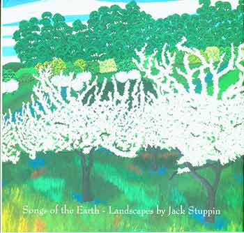Item #19-6908 Songs of the Earth --Landscapes by Jack Stuppin. Jack Stuppin, Susan Landauer, Donald B. Kuspit, San Jose Museum of Art.