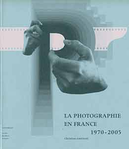 Item #19-7506 La Photographie en France, 1970-2005 (Photography in France, 1970-2005). Christine...