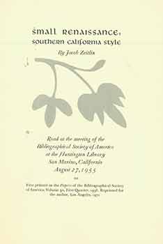 Item #19-7566 Small Renaissance: Southern California Style, by Jacob Zeitlin. Bibliographical...