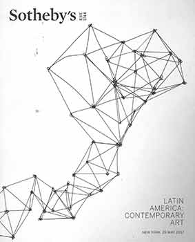 Item #19-7886 Latin America: Contemporary Art. May 25, 2017. Sale #N09769 & N09770. Lot #s 1 - 253. Sotheby’s, New York.