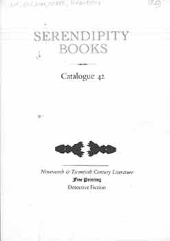 Item #19-7915 Serendipity Books Catalog 42: Nineteenth & Twentieth Century Literature, Fine...