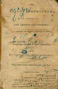 Item #19-8555 The Child’s Instructer (Consisting of Easy Lessons for Children; On Subjects Which Are Familiar to Them, Language Adapted to their Capacities By A Teacher of Little Children in Philadelphia.). A Teacher of Little Children, Joh Ely.