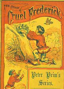 Item #19-8564 Peter Prim’s Series: The Story of Cruel Frederick. Heinrich Hoffman, Edward P. Cogger, engrav.