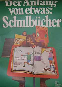 Item #19-8943 Der Anfang von etwas: Schulbucher. (Exhibition Poster). Institut Fur Bildungsmedien