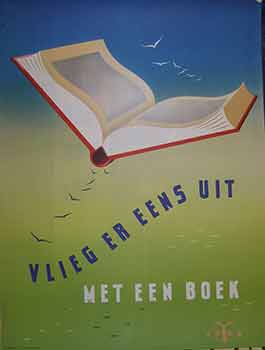 Item #19-8968 Vlieg er Eens Uit Met Een Boek. (Exhibition Poster). Collective Promotion for the...