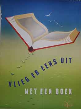 Item #19-8974 Vlieg er Eens Uit Met Een Boek. (Exhibition Poster). Collective Promotion for the...