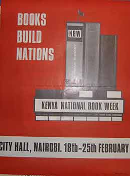 Item #19-9196 Books Build Nations. Kenya National Book Week Feb 18 - 25. (Exhibition Poster). L....