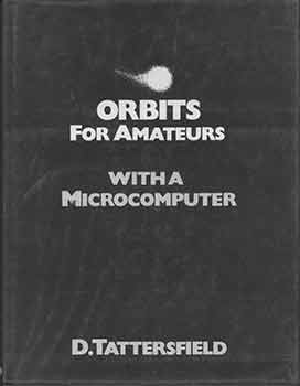 Item #19-9354 Orbits for Amateurs: With a Microcomputer. Donald Tattersfield