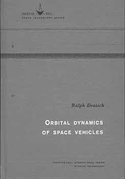 Item #19-9359 Orbital Dynamics of Space Vehicles. Ralph Deutsch