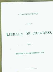 Item #19-9393 Catalogue of Books Added to The Library of Congress, From December 1, 1867 to...