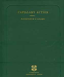 Item #19-9407 Capillary Action: An Attempt to Test the Theories of Capillary Action by Comparing The Theoretical and Measured Forms of Drops of Fluid. First edition. John Couch Adams, Francis Bashforth.