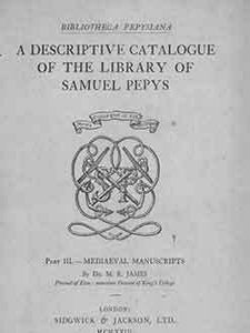 Item #19-9456 A Descriptive Catalogue of the Library of Samuel Pepys: Part III, Medieval...