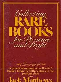 Item #19-9464 Collecting Rare Books For Pleasure and Profit. Illustrated: A Practical Manual on...