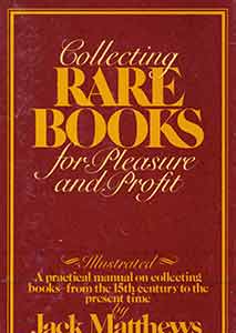 Item #19-9464 Collecting Rare Books For Pleasure and Profit. Illustrated: A Practical Manual on...