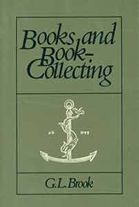 Item #19-9466 Books and Book-Collecting. First edition. G. L. Brook
