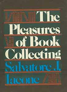 Item #19-9468 The Pleasures of Book Collecting. First Edition. Salvatore J. Iacone
