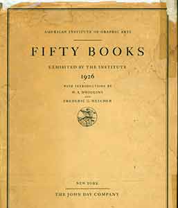 Item #19-9475 Fifty Books Exhibited at the Institute: 1926. With an Introduction by W.A. Dwiggins...