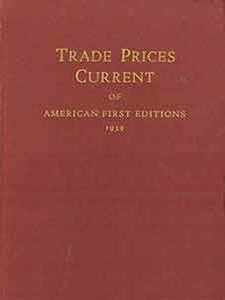 Item #19-9536 Trade Prices Current of American First Editions, 1936-1939. R R. Bowker Co, pub