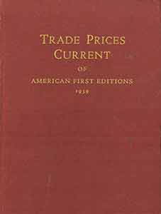 Item #19-9536 Trade Prices Current of American First Editions, 1936-1939. R R. Bowker Co, pub