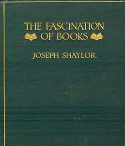 Item #19-9539 The Fascination of Books. First American Edition. Joseph Shaylor