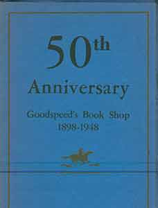 Item #19-9553 50th Anniversary: Goodspeed’s Book Shop, 1898-1948. Catalog No. 423. November 1948. Goodspeed’s Book Shop.