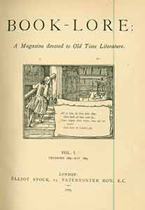 Stock, Elliot (pub.) - Book Lore: A Magazine Devoted to Old Time Literature, Volumes I (December 1884-May 1885) & II (June 1885-Novermber 1885)