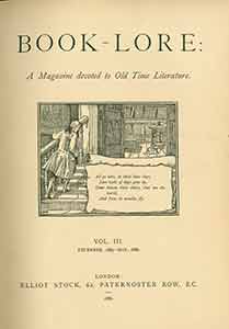 Item #19-9557 Book Lore: A Magazine Devoted to Old Time Literature, Volumes III (December 1885 -...