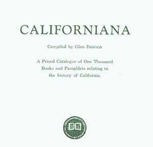 Item #19-9564 Californiana: A Priced Catalogue of One Thousand Books and Pamphlets relating to...