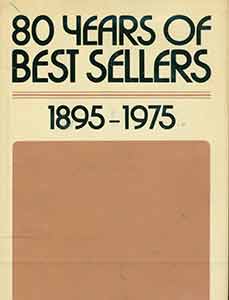 Item #19-9572 80 Years of Best Sellers: 1895-1975. James Henry Burke, Alice Payne Hackett