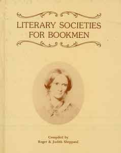 Item #19-9674 Literary Societies For Bookmen. First edition. Judith Sheppard, Roger Sheppard