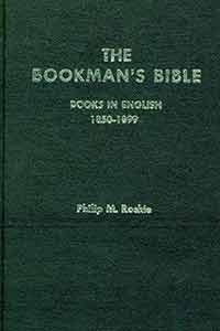 Item #19-9701 The Bookman’s Bible: Books in English: Volume 1:1850-1899. Philip M. Roskie