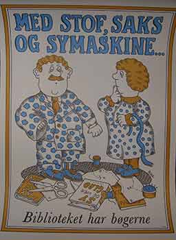 Item #19-9761 Med stof, saks og symaskine... Biblioteket har bøgerne. (Poster). 20th Century Danish Artist.