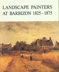 Item #19-9825 Landscape Painters at Barbizon 1825-1875. Musee Municipal de l”Ecole de...