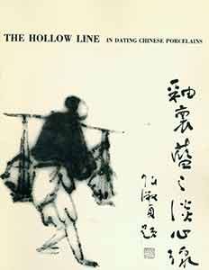 Item #19-9847 The Hollow Line in Dating Chinese Porcelain. First edition. Calvin Chou