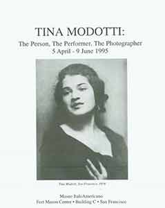Item #19-9860 Tina Modotti: The Person, the Performer, The Photographer. April 5 - June 9, 1995....