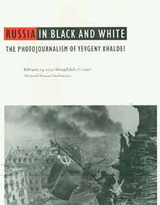 Item #19-9862 Russia In Black and White: The Photojournalism of Yevgeny Khaldei. The Jewish...