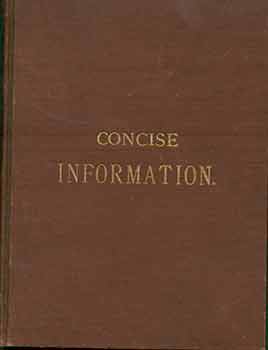 Item #19-9877 Concise Information; such as history, biography, ancient customs, useful and interesting facts about the United States. S. Strock.