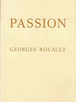 Item #19-9900 Georges Rouault: Passion (Catalogue of exhibition at Valley House Gallery, Dallas,...