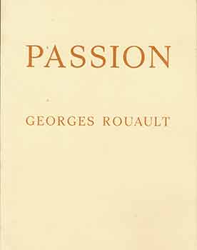 Item #19-9900 Georges Rouault: Passion (Catalogue of exhibition at Valley House Gallery, Dallas,...