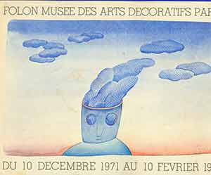 Item #19-9922 Folon: Musee des Arts Decoratifs. Du 10 Decembre 1971 Au 10 Fevrier, 1972. Francois...