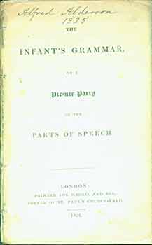 Item #19-9945 The Infant’s Grammar, or a Pic-nic Party of the Parts of Speech. Anonymous
