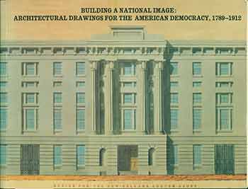 Bates Lowry - Building a National Image: Architectural Drawings for the American Democracy, 1789-1912