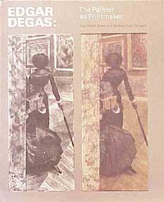 Item #196-4 Edgar Degas: The Painter as Printmaker. (The Complete Graphic Works). Sue Welsh Reed,...